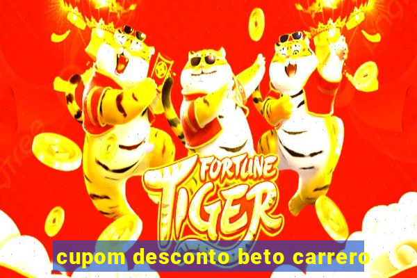 cupom desconto beto carrero